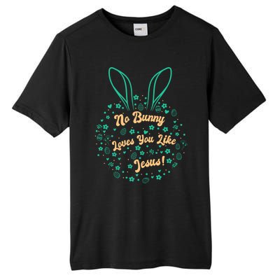 No Bunny Loves You Like Jesus Cute Gift Tall Fusion ChromaSoft Performance T-Shirt