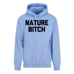 Nature Bitch Meaningful Gift Funny Saying Humor Hiking Cute Camping Funny Gift Unisex Surf Hoodie