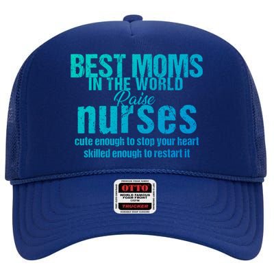 Nurse Best Moms In World Raise First Nurses Novelty Gift High Crown Mesh Back Trucker Hat