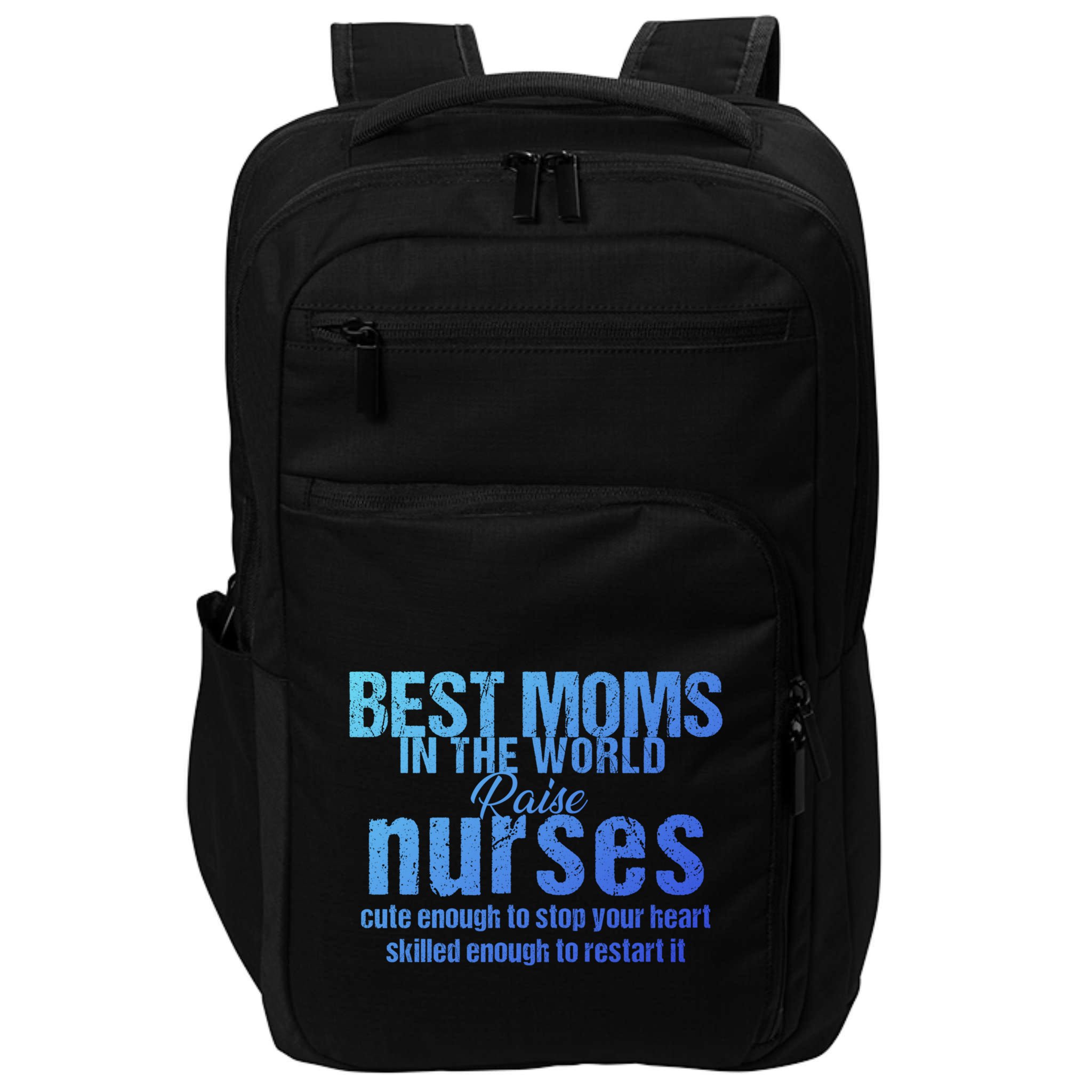 Nurse Best Moms In World Raise First Nurses Novelty Gift Impact Tech Backpack