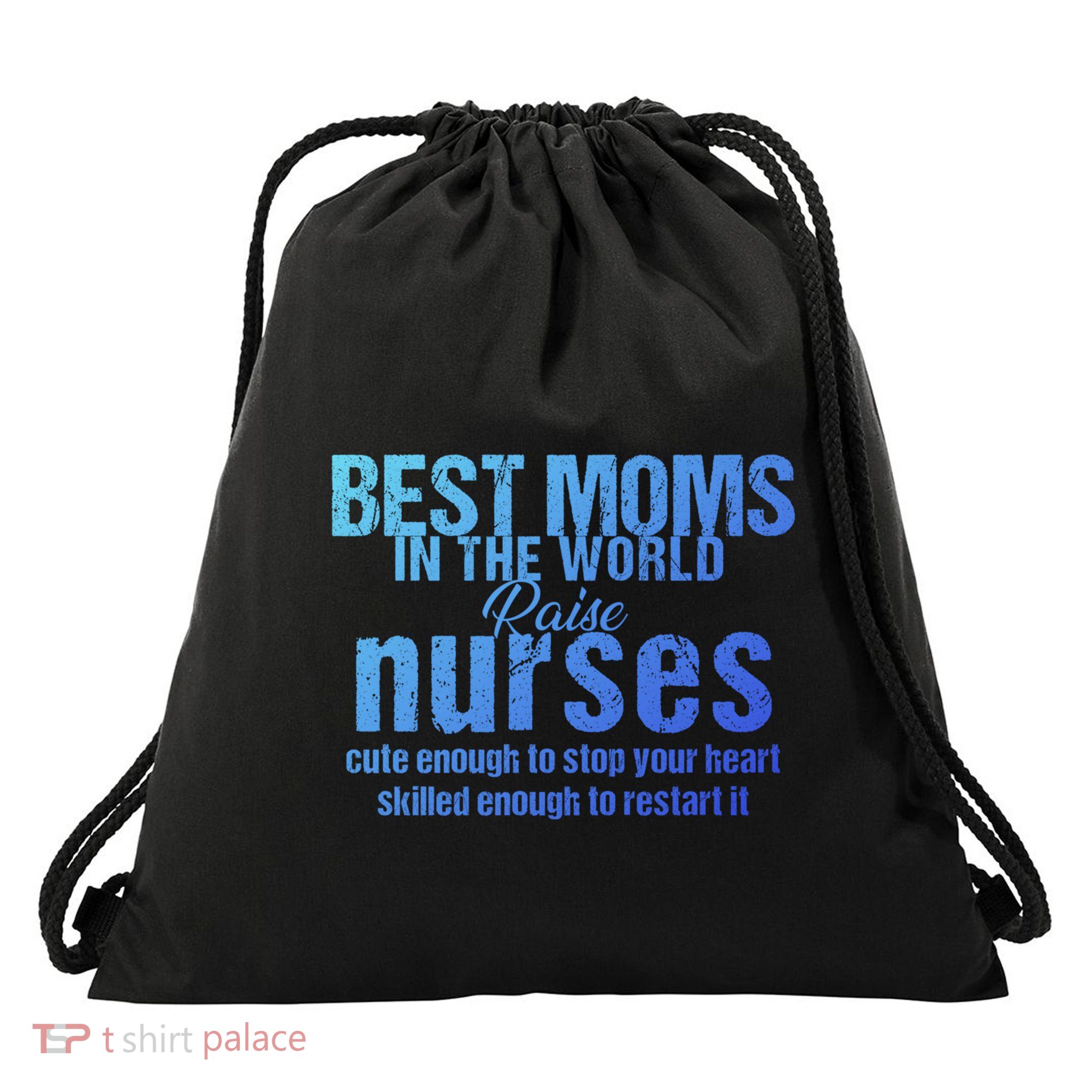 Nurse Best Moms In World Raise First Nurses Novelty Gift Drawstring Bag