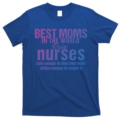 Nurse Best Moms In World Raise First Nurses Novelty Gift T-Shirt