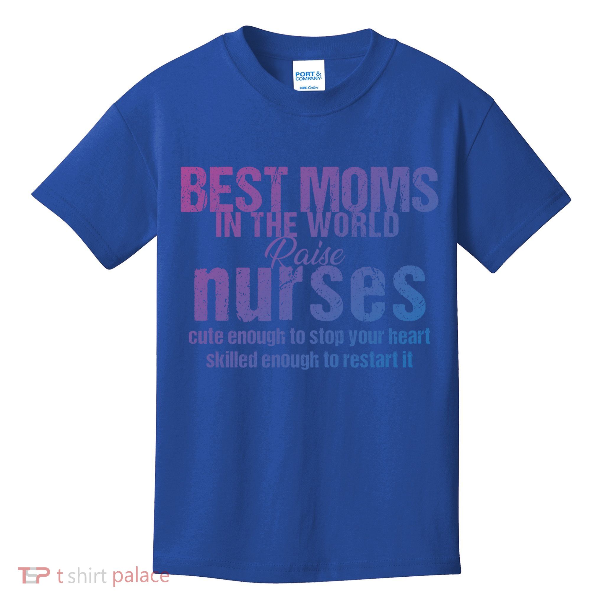Nurse Best Moms In World Raise First Nurses Novelty Gift Kids T-Shirt