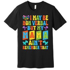 Nonverbal But My Mama AinT Autism Awareness Graphic Premium T-Shirt