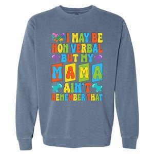 Nonverbal But My Mama AinT Autism Awareness Graphic Garment-Dyed Sweatshirt