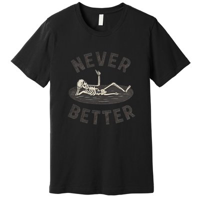 Never Better Premium T-Shirt