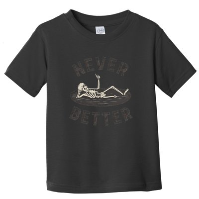Never Better Toddler T-Shirt