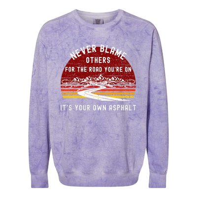 Never Blame Others Its Your Own Asphalt Retro Mountain Pun Colorblast Crewneck Sweatshirt