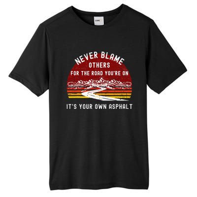 Never Blame Others Its Your Own Asphalt Retro Mountain Pun Tall Fusion ChromaSoft Performance T-Shirt