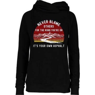 Never Blame Others Its Your Own Asphalt Retro Mountain Pun Womens Funnel Neck Pullover Hood