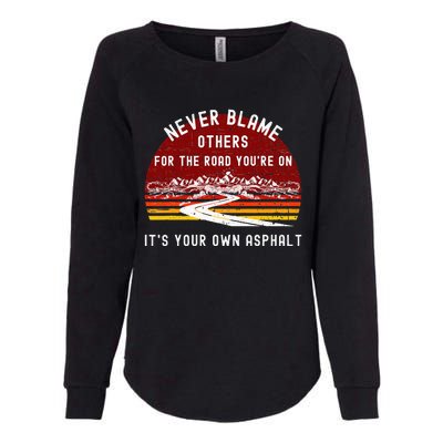 Never Blame Others Its Your Own Asphalt Retro Mountain Pun Womens California Wash Sweatshirt