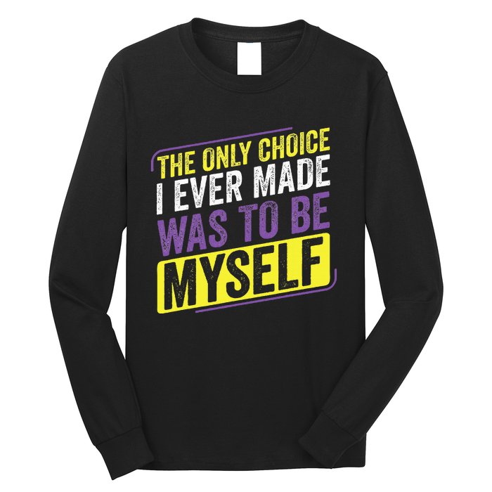 Non Binary Only Choice Be Myself Lgbt Enby Non Binary Flag Long Sleeve Shirt