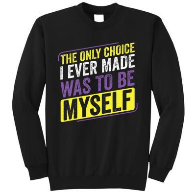 Non Binary Only Choice Be Myself Lgbt Enby Non Binary Flag Sweatshirt