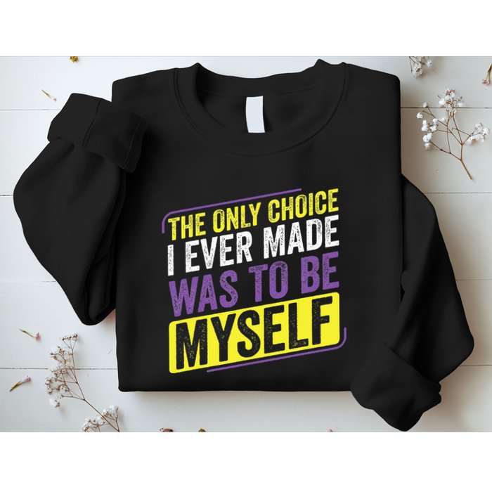 Non Binary Only Choice Be Myself Lgbt Enby Non Binary Flag Sweatshirt