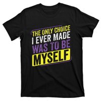 Non Binary Only Choice Be Myself Lgbt Enby Non Binary Flag T-Shirt