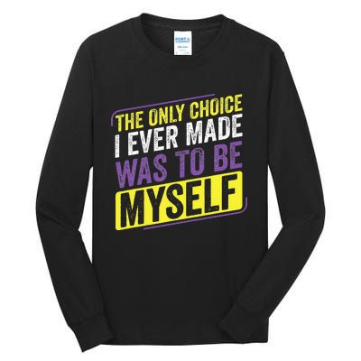 Non Binary Only Choice Be Myself Lgbt Enby Non Binary Flag Tall Long Sleeve T-Shirt