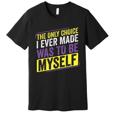 Non Binary Only Choice Be Myself Lgbt Enby Non Binary Flag Premium T-Shirt