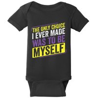 Non Binary Only Choice Be Myself Lgbt Enby Non Binary Flag Baby Bodysuit