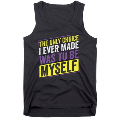 Non Binary Only Choice Be Myself Lgbt Enby Non Binary Flag Tank Top