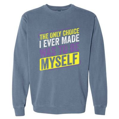 Non Binary Only Choice Be Myself Lgbt Enby Non Binary Flag Garment-Dyed Sweatshirt