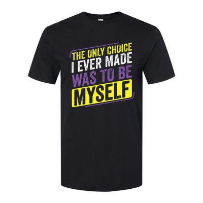 Non Binary Only Choice Be Myself Lgbt Enby Non Binary Flag Softstyle CVC T-Shirt