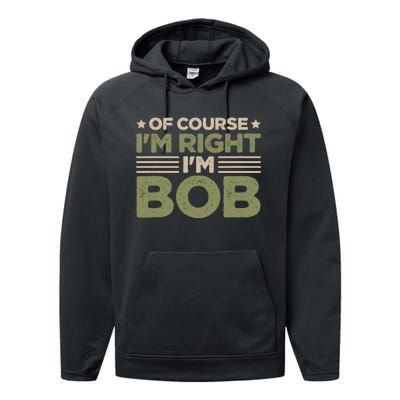 Name Bob Of Course IM Right IM Bob Performance Fleece Hoodie