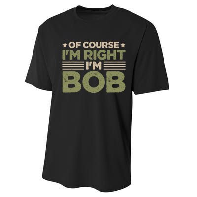 Name Bob Of Course IM Right IM Bob Performance Sprint T-Shirt