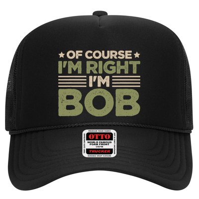 Name Bob Of Course IM Right IM Bob Trucker Hat
