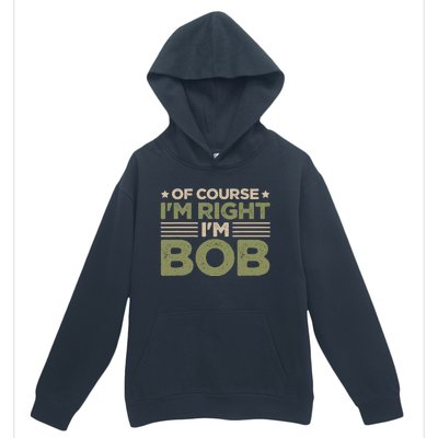 Name Bob Of Course IM Right IM Bob Urban Pullover Hoodie