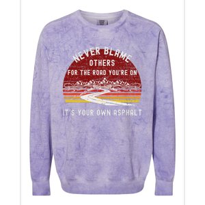 Never Blame Others ItS Your Own Asphalt Retro Mountain Pun Colorblast Crewneck Sweatshirt