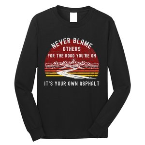 Never Blame Others ItS Your Own Asphalt Retro Mountain Pun Long Sleeve Shirt