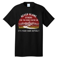 Never Blame Others ItS Your Own Asphalt Retro Mountain Pun Tall T-Shirt