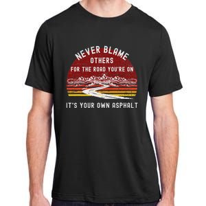 Never Blame Others ItS Your Own Asphalt Retro Mountain Pun Adult ChromaSoft Performance T-Shirt