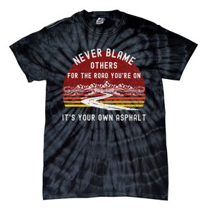 Never Blame Others ItS Your Own Asphalt Retro Mountain Pun Tie-Dye T-Shirt