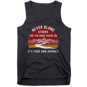 Never Blame Others ItS Your Own Asphalt Retro Mountain Pun Tank Top