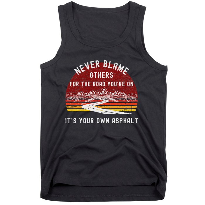 Never Blame Others ItS Your Own Asphalt Retro Mountain Pun Tank Top