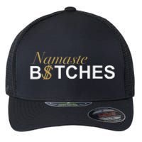 Namaste B$Tch Perfect For Yoga Empowered Selfex Pression Flexfit Unipanel Trucker Cap