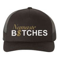 Namaste B$Tch Perfect For Yoga Empowered Selfex Pression Yupoong Adult 5-Panel Trucker Hat