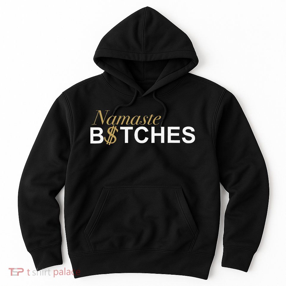Namaste B$Tch Perfect For Yoga Empowered Selfex Pression Hoodie