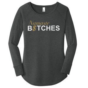 Namaste B$Tch Perfect For Yoga Empowered Selfex Pression Women's Perfect Tri Tunic Long Sleeve Shirt