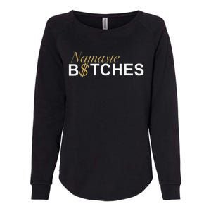 Namaste B$Tch Perfect For Yoga Empowered Selfex Pression Womens California Wash Sweatshirt