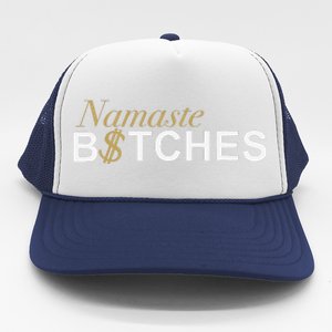 Namaste B$Tch Perfect For Yoga Empowered Selfex Pression Trucker Hat