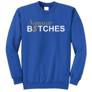 Namaste B$Tch Perfect For Yoga Empowered Selfex Pression Sweatshirt