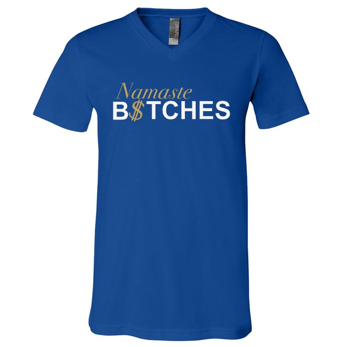 Namaste B$Tch Perfect For Yoga Empowered Selfex Pression V-Neck T-Shirt