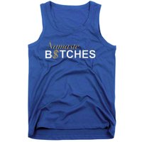 Namaste B$Tch Perfect For Yoga Empowered Selfex Pression Tank Top