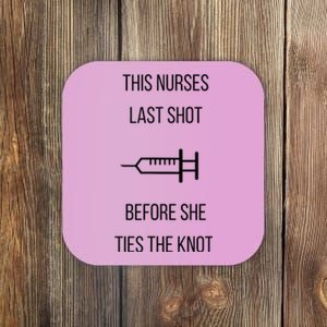 Nurse Bachelorette Party Funny Quote This Nurses Last Shot Coaster