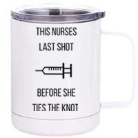 Nurse Bachelorette Party Funny Quote This Nurses Last Shot 12 oz Stainless Steel Tumbler Cup