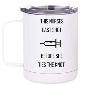 Nurse Bachelorette Party Funny Quote This Nurses Last Shot 12 oz Stainless Steel Tumbler Cup