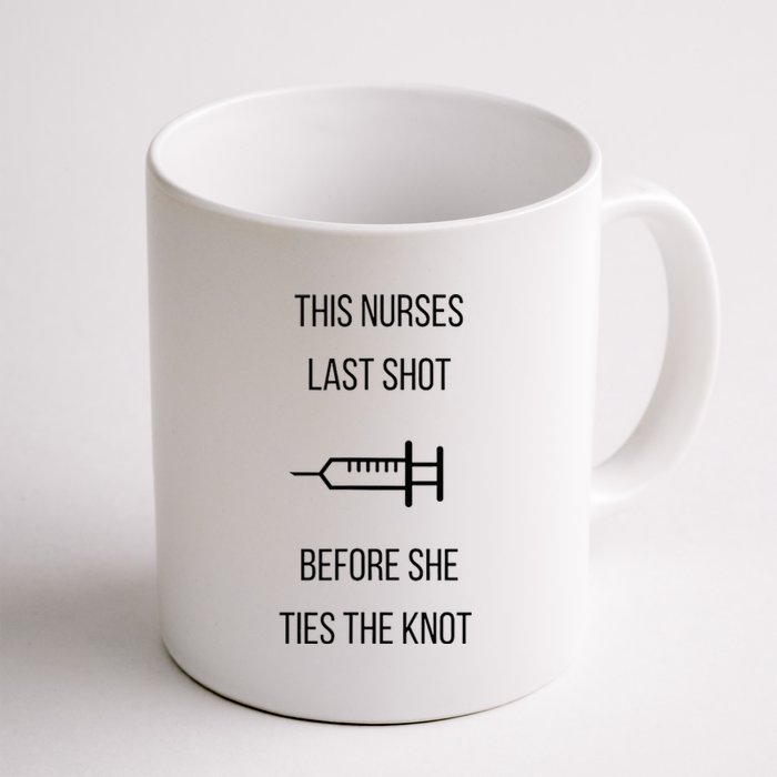 Nurse Bachelorette Party Funny Quote This Nurses Last Shot Coffee Mug