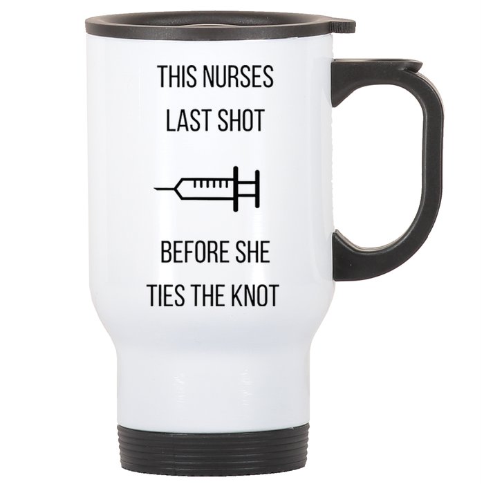 Nurse Bachelorette Party Funny Quote This Nurses Last Shot Stainless Steel Travel Mug